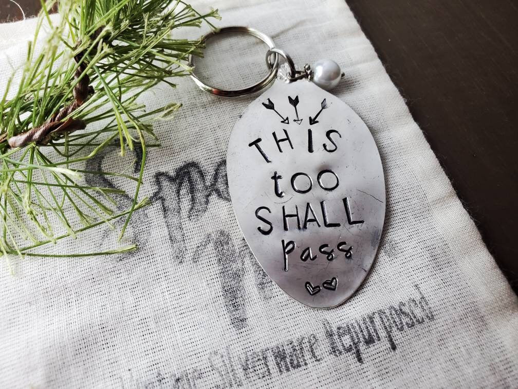Spoon Key Chain, Stamped Spoon, This Too Shall Pass, Upcycled Silverware, Hand Stamped, Handmade Gift, Gifts under 25, Gifts That Inspire